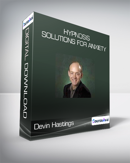Devin Hastings - Hypnosis Solutions for Anxiety