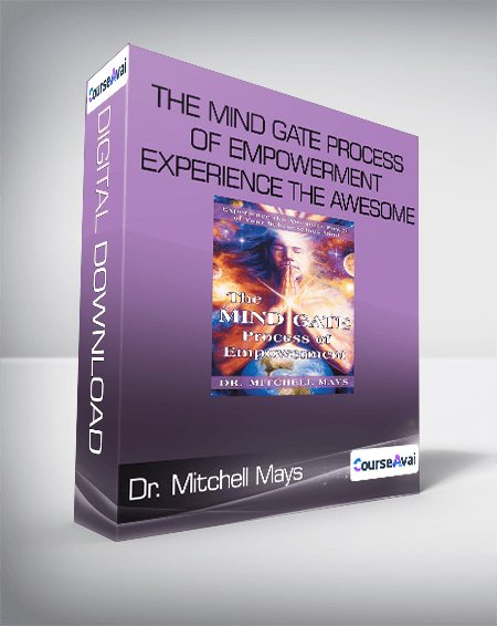 Dr. Mitchell Mays - The Mind Gate Process Of Empowerment - Experience the Awesome Power of Your Subconscious Mind