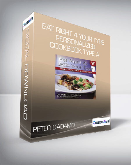 Peter D'Adamo - Eat Right 4 Your Type Personalized Cookbook Type A
