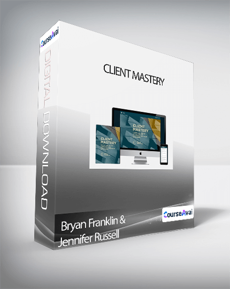 Bryan Franklin & Jennifer Russell - Client Mastery