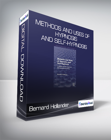 Bernard Hollander - Methods and Uses of Hypnosis and Self-Hypnosis (Psychology Revivals)