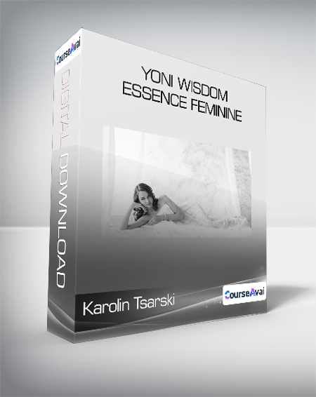 Karolin Tsarski - Yoni Wisdom - Essence Feminine