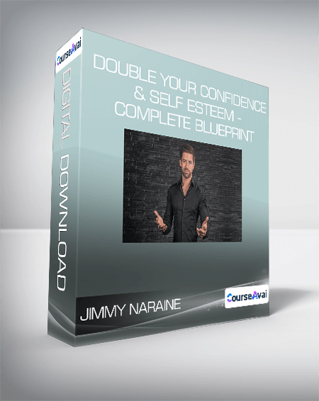 Jimmy Naraine - Double Your Confidence & Self Esteem - Complete Blueprint