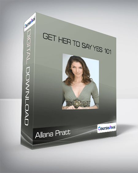 Allana Pratt - Get Her To Say Yes 101