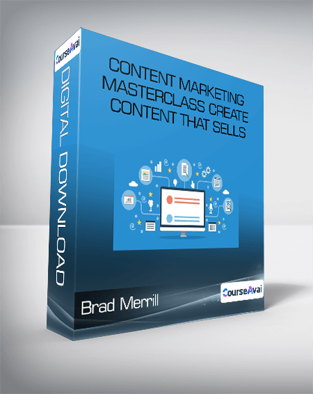 Brad Merrill - Content Marketing Masterclass Create Content That Sells