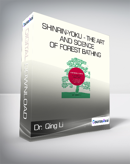 Dr. Qing Li - Shinrin-Yoku - The Art and Science of Forest Bathing