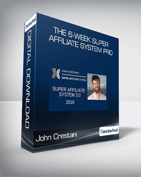 John Crestani - The 6-Week Super Affiliate System Pro