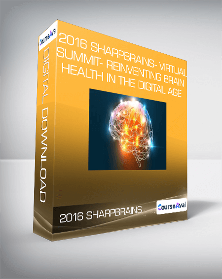 2016 SharpBrains - Virtual Summit - Reinventing Brain Health in the Digital Age