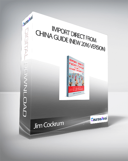 Jim Cockrum - Import Direct From China Guide (New 2016 Version)
