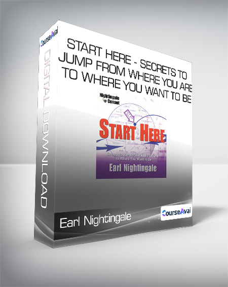 Earl Nightingale - Start Here - Secrets to Jump from Where You Are to Where You Want to Be