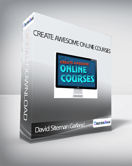 David Siteman Garland - Create Awesome Online Courses
