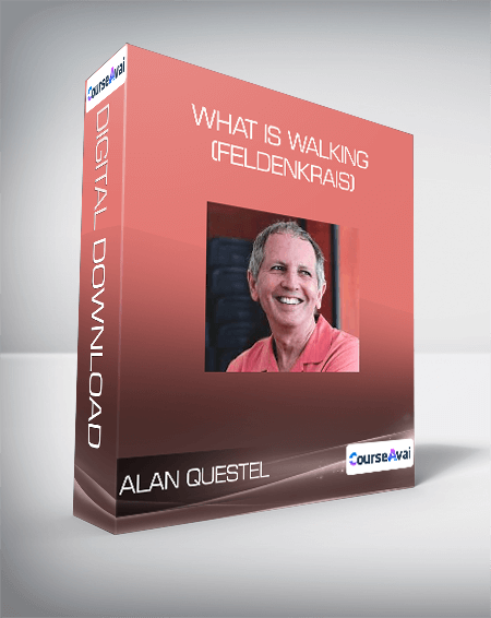 Alan Questel - What is Walking (Feldenkrais)