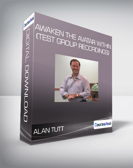 Alan Tutt - Awaken the Avatar Within (Test Group Recordings)