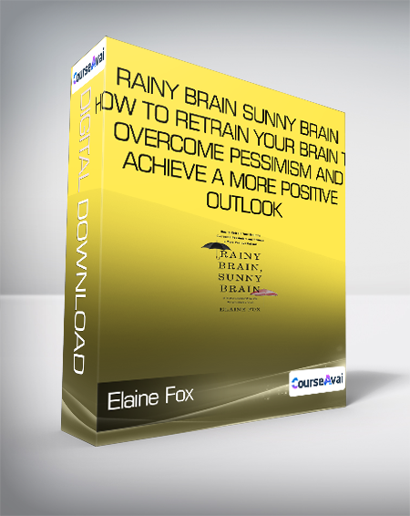 Elaine Fox - Rainy Brain - Sunny Brain - How to Retrain Your Brain to Overcome Pessimism and Achieve a More Positive Outlook