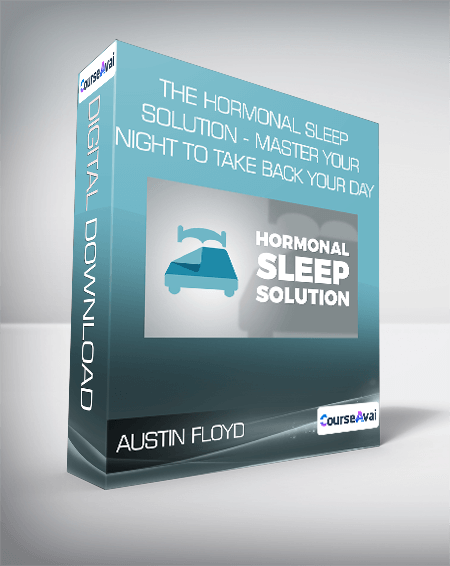 Austin Floyd - The Hormonal Sleep Solution - Master Your Night To Take Back Your Day