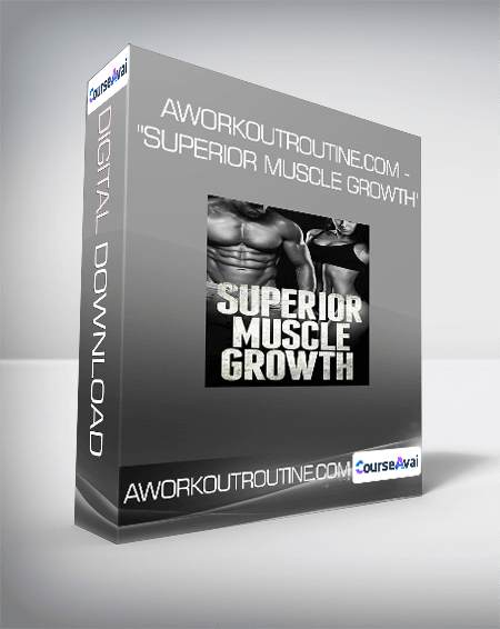 AWorkoutRoutine.com - "Superior Muscle Growth"