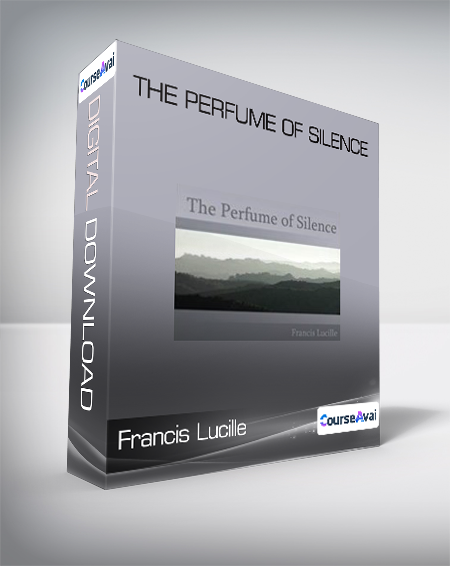 Francis Lucille - The Perfume of Silence