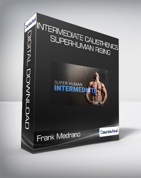 Frank Medrano - Intermediate Calisthenics - Superhuman Rising