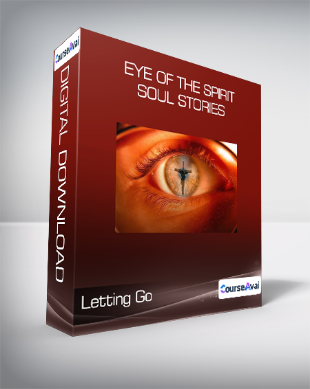 Letting Go - Eye of the Spirit - Soul Stories