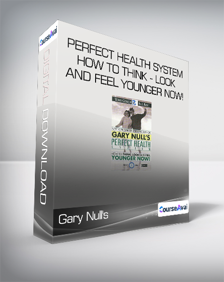 Gary Null's Perfect Health System - How to Think - Look and Feel Younger Now!
