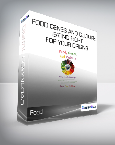 Gary Paul Nabhan - Food - Genes and Culture - Eating Right for your Origins