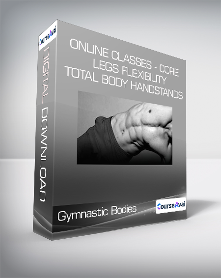Gymnastic Bodies - Online Classes - Core Legs Flexibility Total Body Handstands