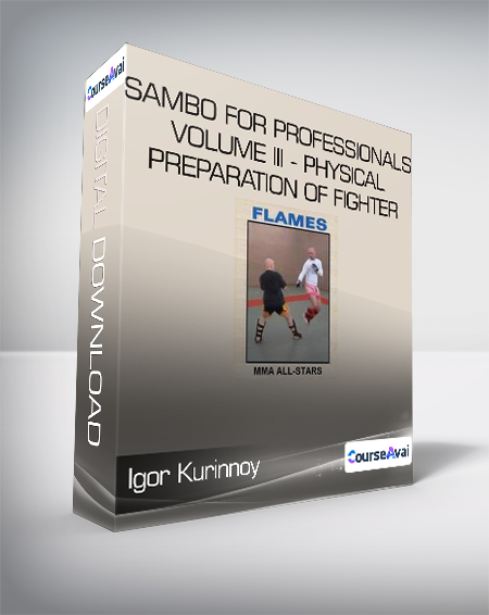 Igor Kurinnoy - Sambo For Professionals volume III - Physical Preparation of Fighter