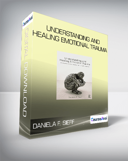 Daniela F. Sieff - Understanding and Healing Emotional Trauma