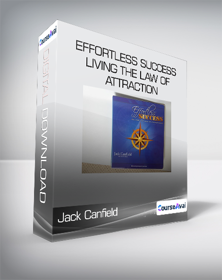 Jack Canfield & Paul Scheele - Effortless Success - Living the Law of Attraction