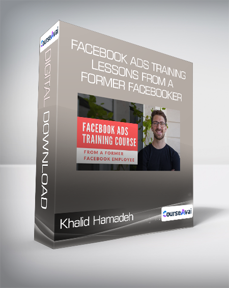 Khalid Hamadeh - Facebook Ads Training - Lessons from a Former Facebooker