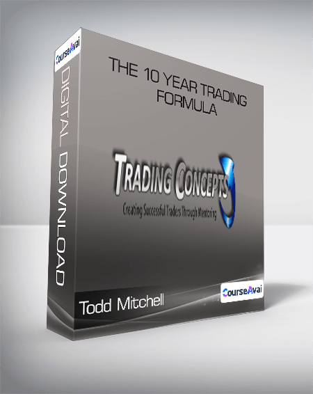 Todd Mitchell - The 10 Year Trading Formula