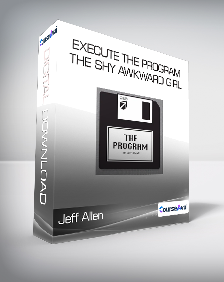 Jeff Allen - Execute the program - The Shy Awkward Girl