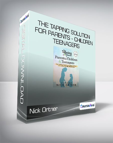 Nick Ortner - The Tapping Solution for Parents - Children & Teenagers