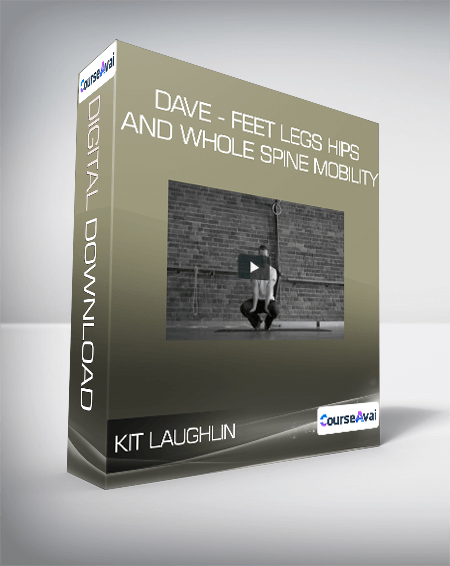 Kit Laughlin - Dave - Feet Legs Hips and Whole Spine Mobility