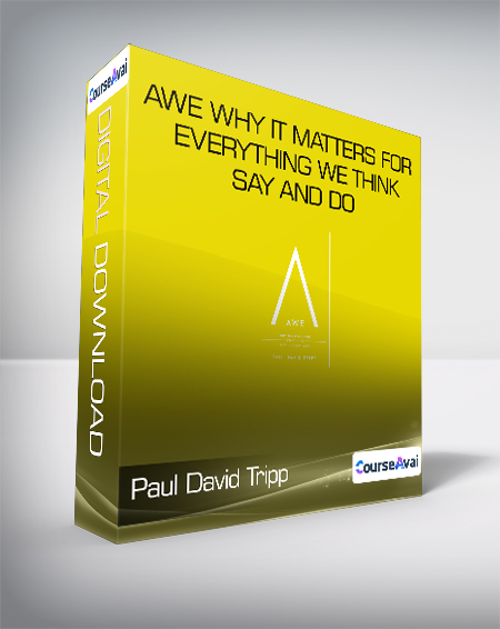 Paul David Tripp - Awe Why It Matters for Everything We Think - Say and Do