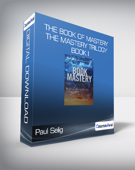 Paul Selig - The Book of Mastery: The Mastery Trilogy: Book I