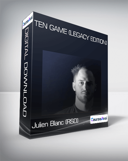 Julien Blanc (RSD) - Ten Game (Legacy Edition)