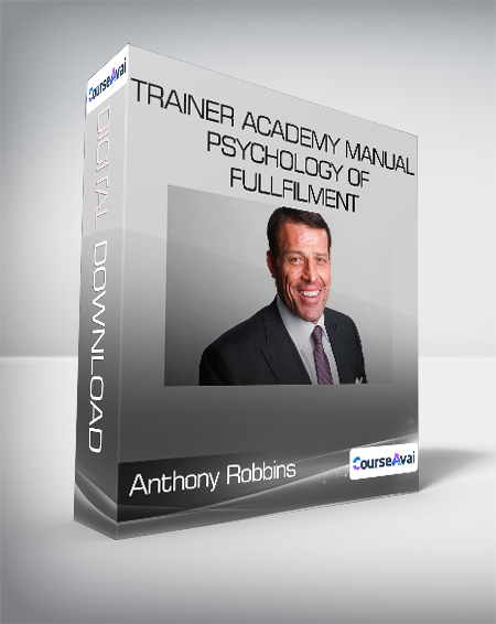 Anthony Robbins - Trainer Academy Manual - Psychology of Fullfilment