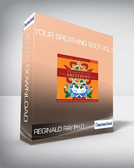Reginald Ray PH.D. - Your Breathing Body Vol.1
