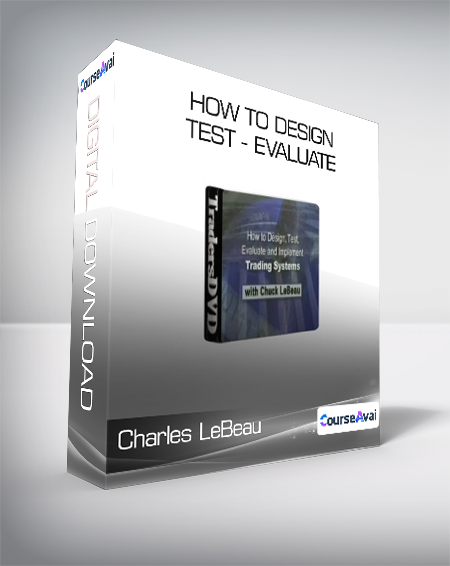 Charles LeBeau - How To Design - Test - Evaluate and Implement Profitable Trading Systems