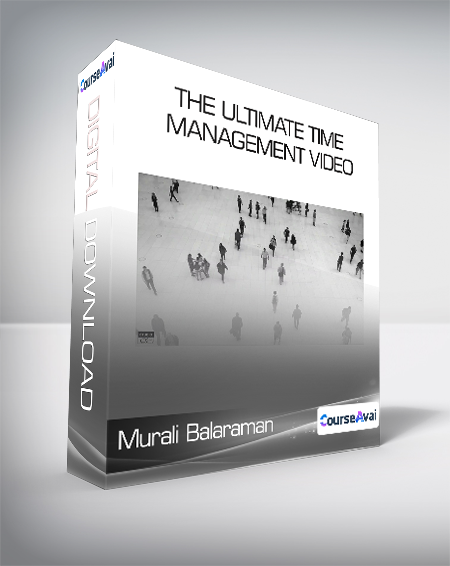Murali Balaraman - The Ultimate Time Management Video