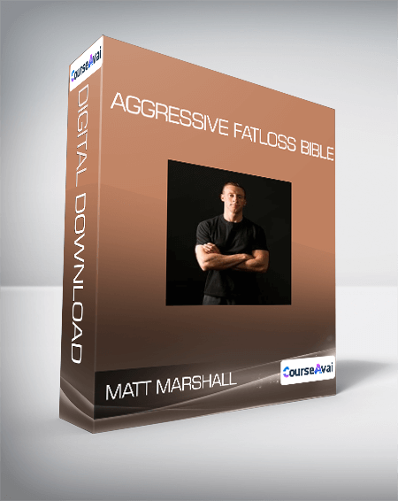 Matt Marshall - Aggressive Fatloss Bible