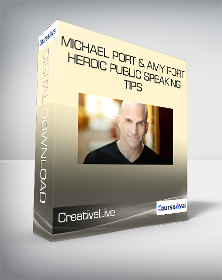CreativeLive - Michael Port & Amy Port - Heroic Public Speaking Tips