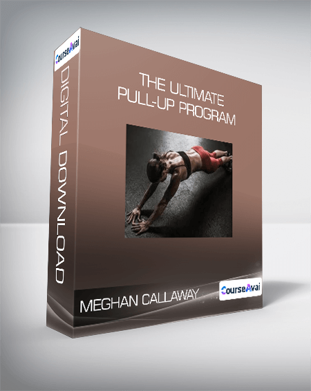 Meghan Callaway - The Ultimate Pull-up Program