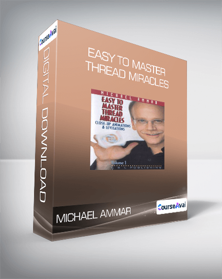 Michael Ammar - Easy to master thread miracles