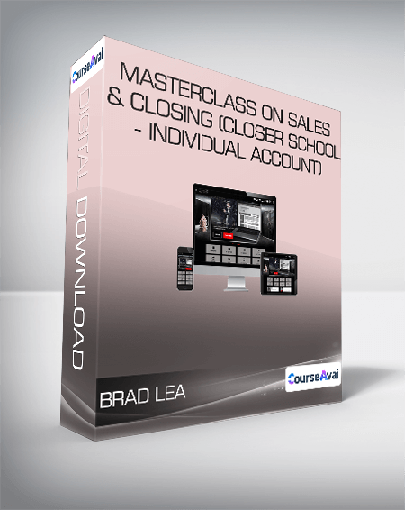 Brad Lea - Masterclass on Sales & Closing (Closer School - Individual Account)