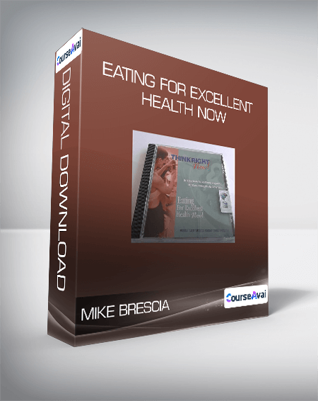 Mike Brescia - Eating For Excellent Health Now