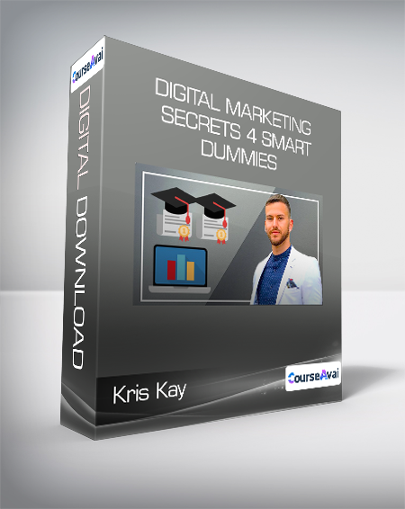 Kris Kay - Digital Marketing Secrets 4 Smart Dummies