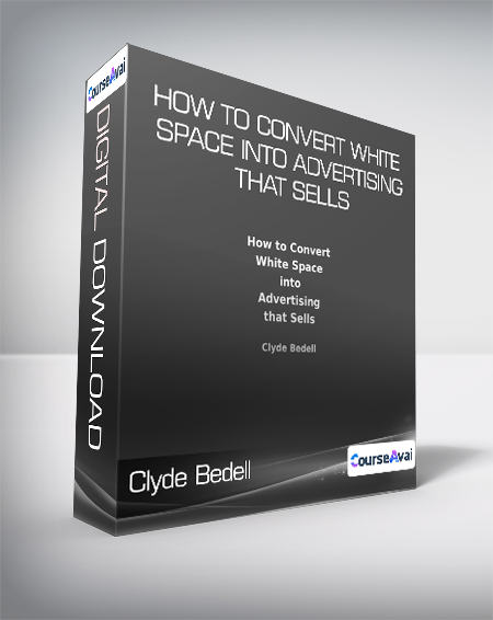 Clyde Bedell - How To Convert White Space into Advertising That Sells