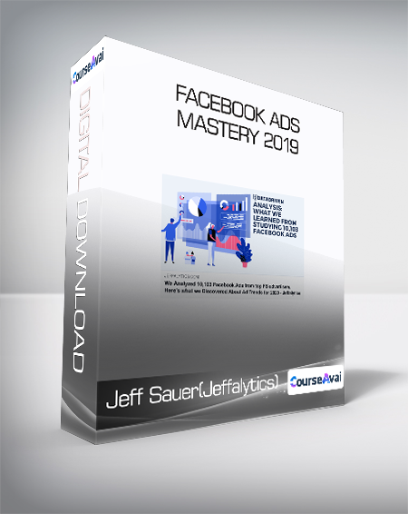 Jeff Sauer(Jeffalytics) - Facebook Ads Mastery 2019
